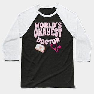 World's Okayest Doctor Pink Physician Cute Sarcastic Baseball T-Shirt